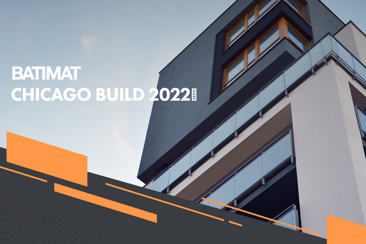 BATIMAT and CHICAGO BUILD 2022 are coming!